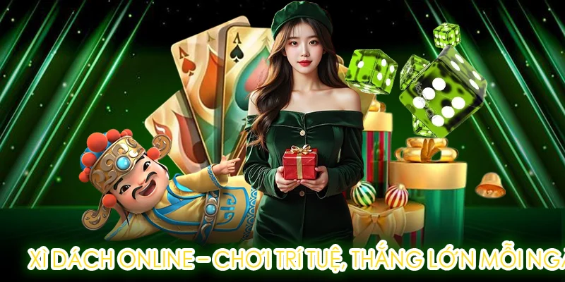 Xì Dách Online - Game bài đổi thưởng trí tuệ phổ biến nhất Việt Nam 2025