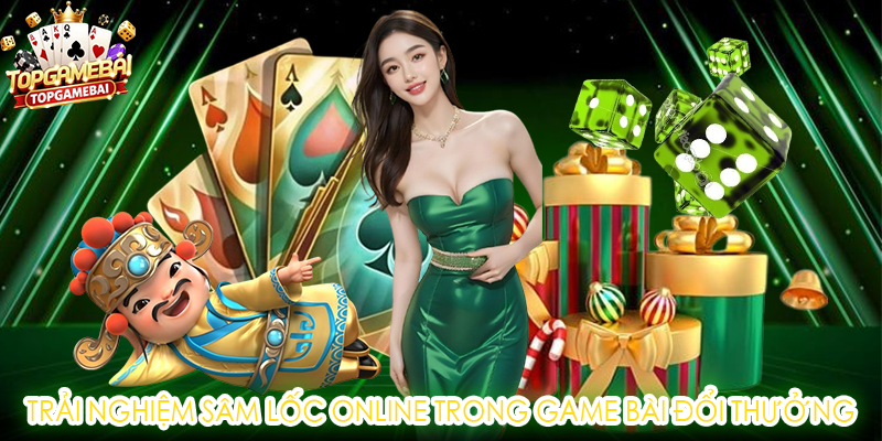 Trải nghiệm sâm lốc online trong game bài đổi thưởng