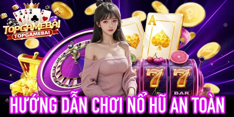 Mẹo chơi Nổ Hũ uy tín và bảo mật thông tin người chơi